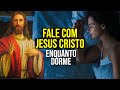 Fale com jesus cristo enquanto dorme  as melhores oraes a jesus para ouvir dormindo