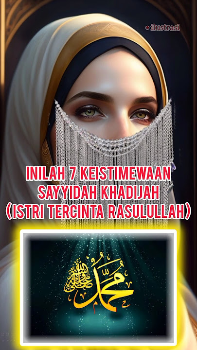 Inilah 7 Keistimewaan Sayyidah Khadijah (Istri tercinta Rasulullah)