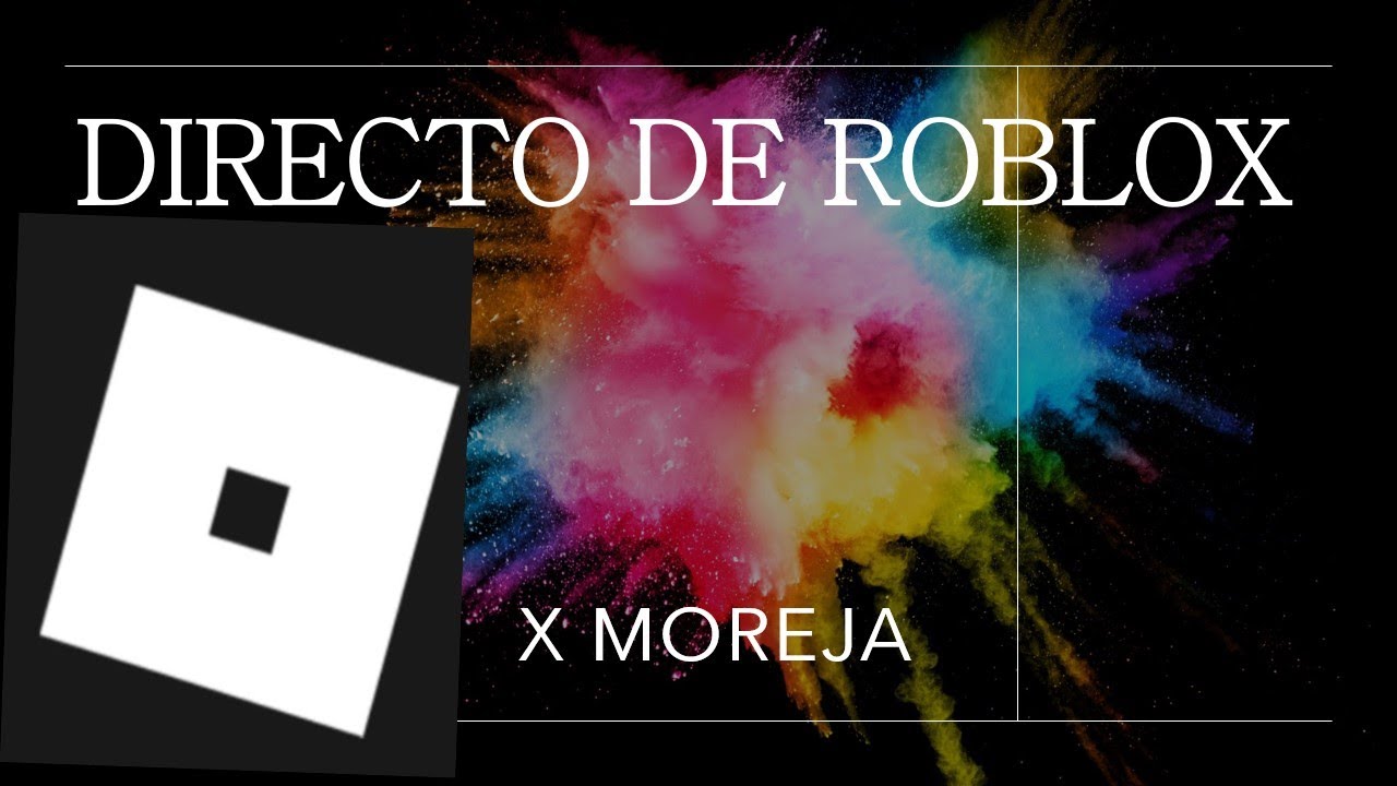 Moreja Directo de Roblox x moreja - YouTube