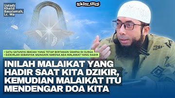 Rahasia Kehadiran Malaikat Khusus Saat Anda Sedang Berdzikir | Ustadz Khalid Basalamah