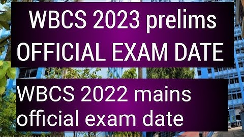 WBCS 2023 PRELIMS OFFICIAL EXAM DATE, WBCS 2022 MAINS OFFICIAL EXAM DATE, WBCS 2023, WBCS 2022 MAINS