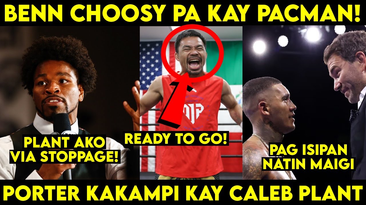 MANNY PACQUIAO VS Conor Benn Pinag iisipan pa. Shawn Porter Caleb Plant