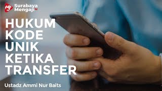Hukum Kode Unik Transfer - Ustadz Ammi Nur Baits