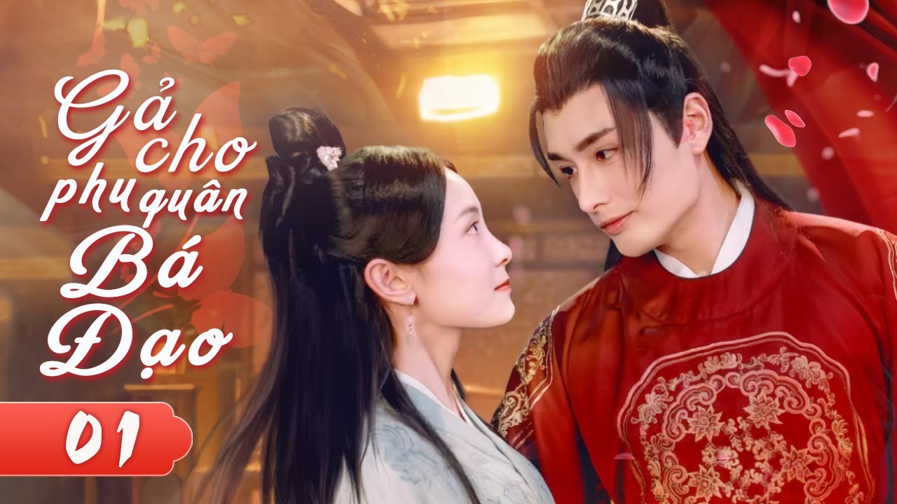 Phim Cổ Trang Ngôn Tình Siêu Ngọt Hay Nhất 2024 | GẢ CHO PHU QUÂN BÁ ĐẠO - Tập 01
