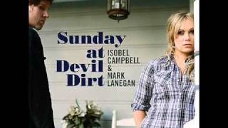 Video thumbnail of "Isobel Campbell & Mark Lanegan - Who Built The Road"