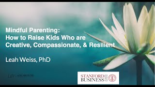 MIndful Parenting - Leah Weiss, PhD