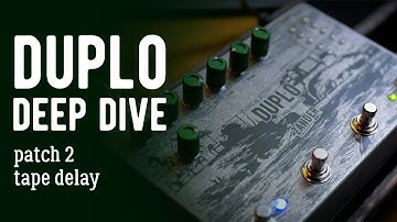 Duplo Deep Dive - Patch 2 - Tape Delay