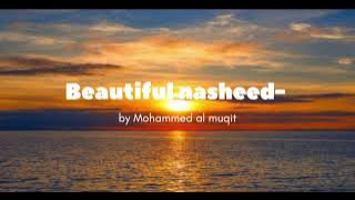 Beautiful nasheed- by Mohammed al muqit  Loyalty  #nasheedforyou #mohhammadalmuqit #edit #nasheed