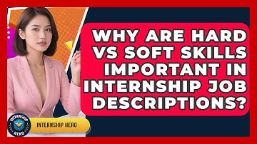 Why Are Hard Vs Soft Skills Important In Internship Job Descriptions? - Internship Hero