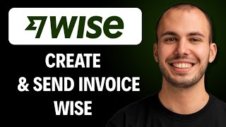 How to Create and Send an Invoice on Wise [2026 Full Guide]