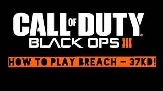 Call of Duty Black Ops 3: 37KD! : How to play Breach - Spawn Manipulation