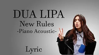 Dua Lipa - New Rules (Piano Acoustic) (Lyric) Dua Lipa - New Rules (Piano Acoustic) (Lyric)