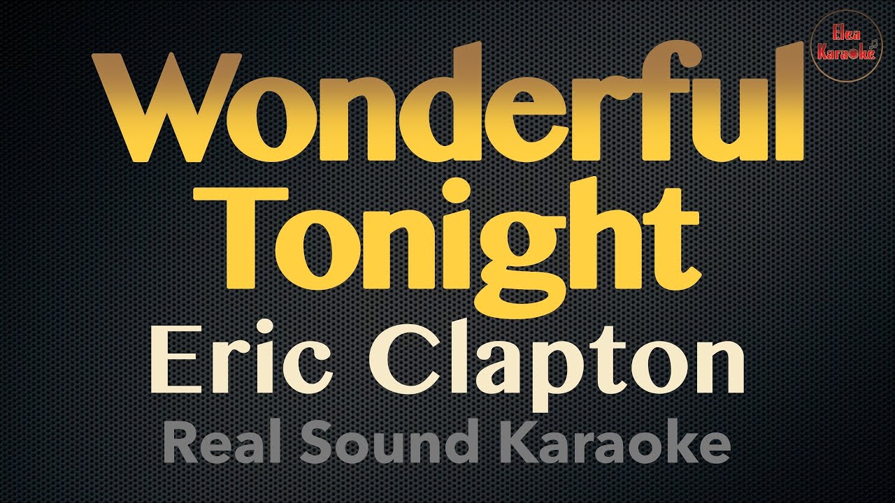 Wonderful Tonight - Eric Clapton (REAL SOUND KARAOKE)