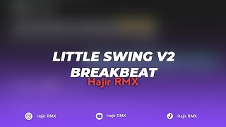 BREAKBEAT LITTLE SWING V2 KENCENG DIKIT - HAJIR RMX