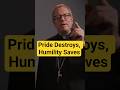 Pride destroys, and Humility saves - Bishop Barron #faith #love #life #hope #shorts #christ #jesus