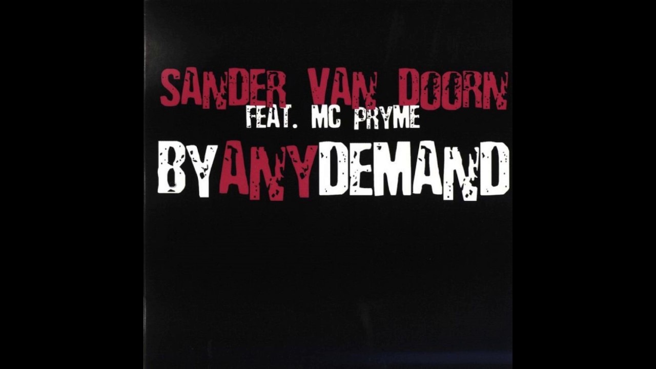 Sander van Doorn ft MC Pryme - By Any Demand (Original Mix) - YouTube
