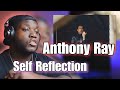 Anthony Ray - SELF REFLECTION (Official MV) | Reaction