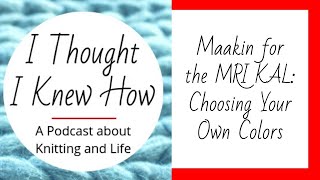 Maakin for the MRI KAL: Choosing Your Own Colors