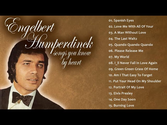 Best Songs of Engelbert Humperdinck - Engelbert Humperdinck Greatest Hits class=