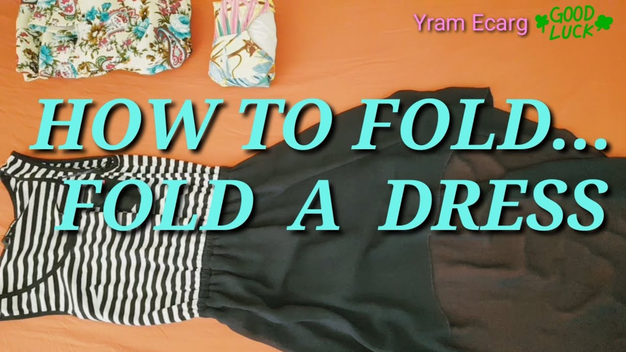 HOW TO FOLD A DRESS - YouTube