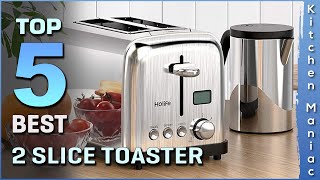 Top 5 Best 2 Slice Toasters Review in 2023