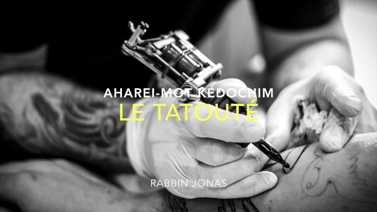 Le Tatoué - Aharei-Mot/Kedochim