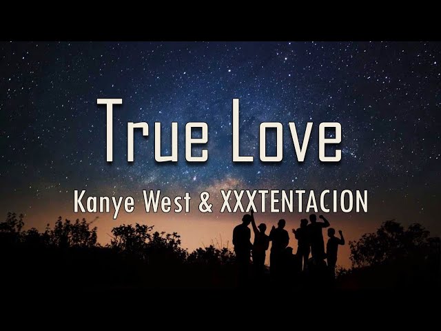 Kanye West & XXXTENTACION - True Love (Lyrics) 