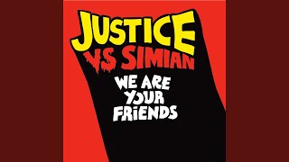 Video thumbnail of "Justice - We Are Your Friends (Justice Vs. Simian Edit)"