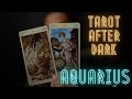 AQUARIUS | IS IT OVER? | TAROT AFTER DARK READING