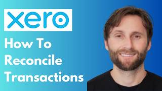How to Reconcile Invoices, Bills, Spend, and Receive Money Transactions in Xero [Full Guide 2026]
