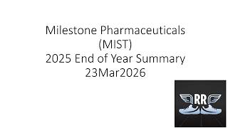 Milestone Pharmaceuticals MIST 2025 End of Year Summary 23Mar2026