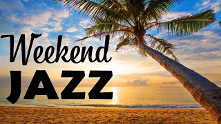 Weekend Jazz - Música instrumental de fondo - Jazz para relajarse y despertar