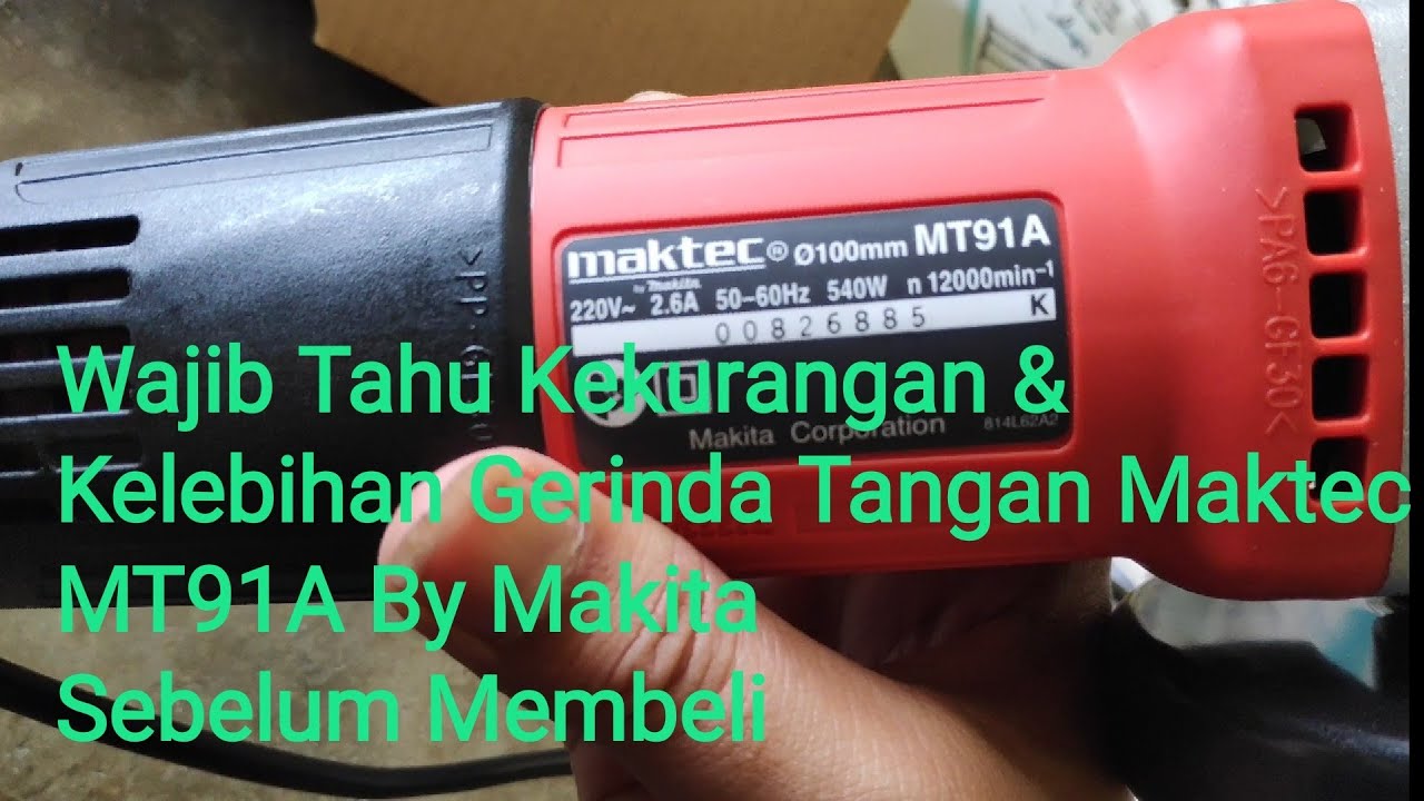 Kelebihan Gerinda Tangan Maktec MT91A 