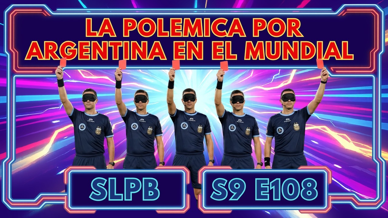 Analizamos las polémicas por Argentina en el mundial | Podcast 7.9.26 S9.E108