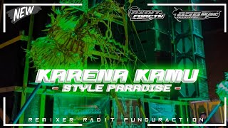 Dj Karena Kamu Style Paradise Bass Horeg Nguk Nguk