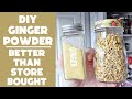 Diy ginger powder that is better than storebought dehydrate ginger  make a basic pantry staple