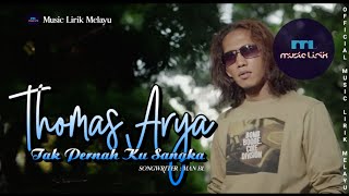 Video thumbnail of "Thomas Arya - Tak Pernah Ku Sangka [ LIRIK ]"