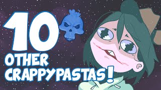 10 OTHER INCREDIBLE CRAPPYPASTAS! (Bad Creepypastas)