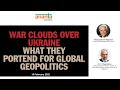 15-02-22 | War clouds over Ukraine: what they portend for global geopolitics