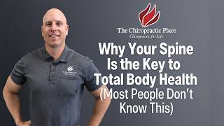 Why Your Spine Is the Key to Total Body Health (Most People Don’t Know This)