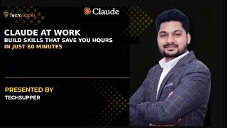 Claude at Work | Build Skills That Save You Hours | In Just 60 minutes
