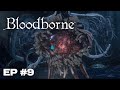 ME ENCARO CON EBRIETAS, HIJA DEL COSMOS | EP #9 | BLOODBORNE