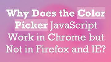 Why Does the Color Picker JavaScript Work in Chrome but Not in Firefox and IE?