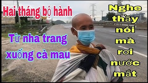 Nghe Thầy Thích Minh Tuệ nói về cuộc bộ hành, tất cả chúng ta có thể rơi nước mắt.