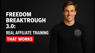 Freedom Breakthrough 3.0: Real Affiliate Training That Works