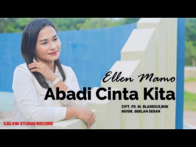 ABADI  CINTA KITA //Pop Indonesia Timur //Voc ; Ellen Mamo // Cipt : Fr. M. Blasedus, BHK class=