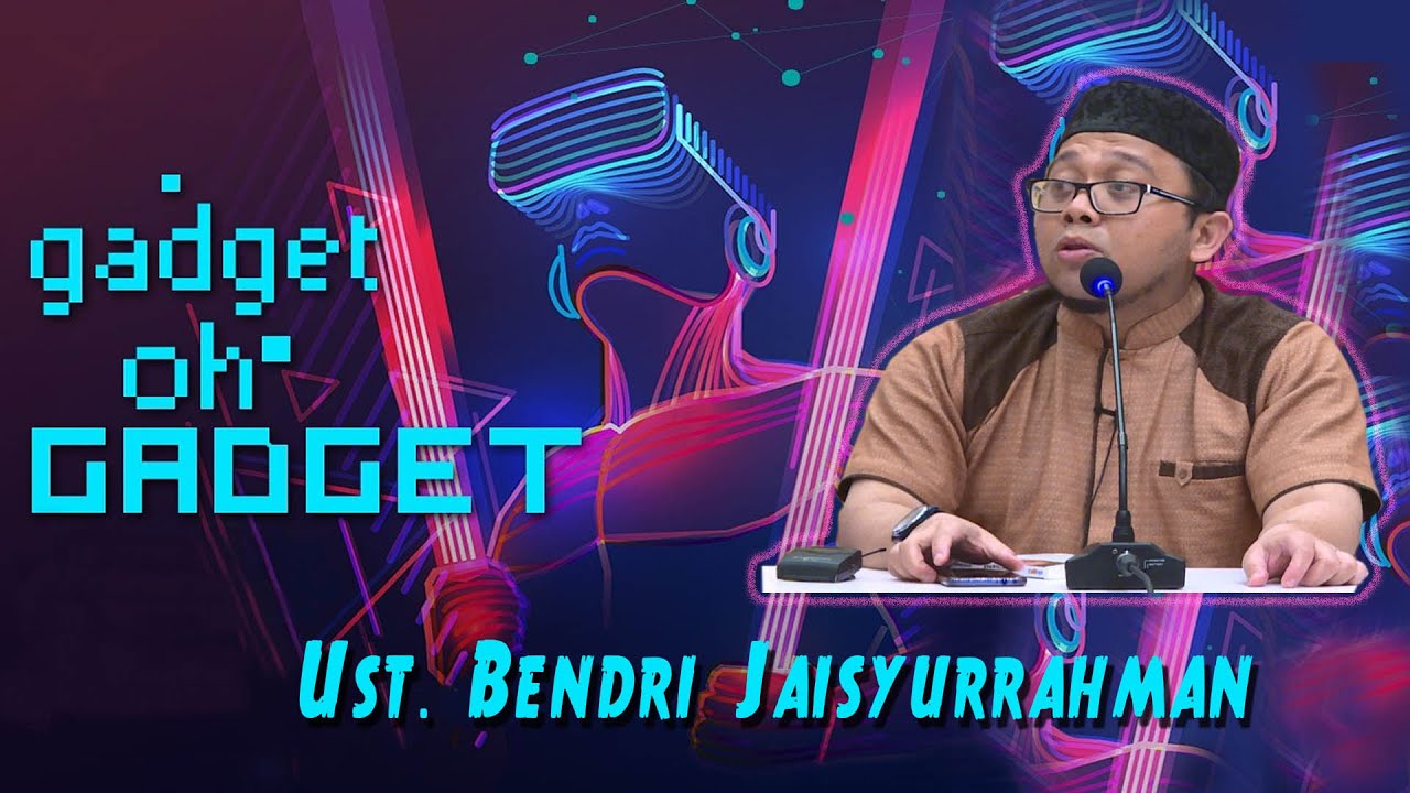 Ust. Bendri Jaisyurrahman (Gadget, Oh Gadget...)