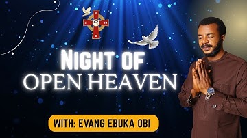 NIGHT OF OPEN HEAVEN  || 17TH JUNE, 2025