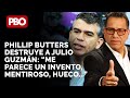PHILLIP BUTTERS DESTRUYE A JULIO GUZMÁN Y SU CANDIDATURA: Me parece un invento, mentiroso, hueco...