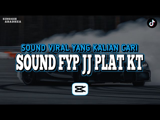 SOUND FYP JJ PLAT KT | SOUND VIRAL TIKTOK YANG KALIAN CARI class=